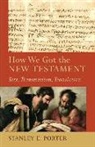 Craig Evans, Lee Mcdonald, Stanley Porter, Stanley E Porter, Stanley E. Porter, Stanley E./ Evans Porter... - How We Got the New Testament