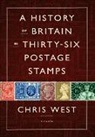 Chris West - A History of Britain in Thirty-Six Postage Stamps