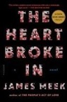 James Meek - The Heart Broke in