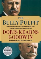Doris Kearns Goodwin - The Bully Pulpit