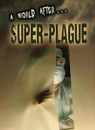 Anne Rooney - A World After Super-Plague