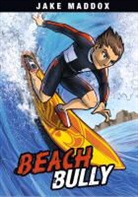Steve Brezenoff, Jake Maddox, Jake/ Aburtov (ILT) Maddox, Eric Stevens, Jesus Aburto, Jesus Salvador Aburto Martinez... - Beach Bully