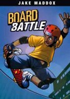 Steve Brezenoff, Jake Maddox, Jake/ Aburtov (ILT) Maddox, Eric Stevens, Jesus Aburto, Jesus Salvador Aburto Martinez... - Board Battle