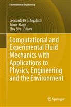 Jaim Klapp, Jaime Klapp, Leonardo Sigalotti, Leonardo Di G. Sigalotti, Eloy Sira - Computational and Experimental Fluid Mechanics with Applications to Physics, Engineering and the Environment