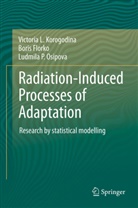 Bori Florko, Boris Florko, Victoria Korogodina, Victoria L Korogodina, Victoria L. Korogodina, Ludm Osipova... - Radiation-Induced Processes of Adaptation