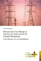 Joseph Bongango, Bongango-j - DECOUVRONS LES MONGO A TRAVERS LES TROIS ECRITS DE JOSEPH BONGANGO