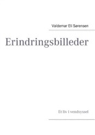 Valdemar E. Sørensen, Valdemar Eli Sørensen, Bent Th. Olsen, Bent Thylkjær Olsen, Ben Thylkjær Olsen, Bent Thylkjær Olsen - Erindringsbilleder