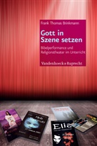 Frank Th. Brinkmann, Frank Thomas Brinkmann - Gott in Szene setzen