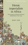 Sebe Berny, Berny Sebe, Berny Sèbe - Heroic Imperialists in Africa
