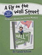 Sandi Nelson, Sandra Nelson, Jared Beckstrand - A Fly on the Wall Street: Learning about the Stock Market