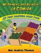 Mar Andr S. Thomas, Mar Andraes Thomas, Mar Andres Thomas - Mi Primer Libro Bilingue: La Comida/My First Bilingual Book: Food