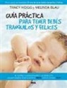 Melinda Blau, Tracy Hogg - Guía práctica para tener bebés tranquilos y felices