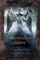 Cassandra Clare, Cassandra/ Lewis Clare, Joshua Lewis, Various, Various, Cassandra Clare... - The Shadowhunter's Codex