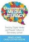 Renee Hobbs, Renee Moore Hobbs, Renee R. Hobbs, Renee R. Moore Hobbs, David Cooper Moore, Renee Hobbs - Discovering Media Literacy