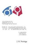 J. R. Noriega - Sexo... Tu Primera Vez