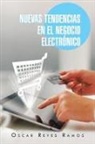 Oscar Reyes Ramos - Nuevas Tendencias En El Negocio Electronico