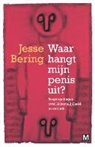 Jesse Bering - Waar hangt mijn penis uit?