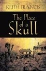 Keith Francis - The Place of a Skull