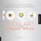 Ari Bendersky, Ari Y - 1,000 Food Art and Styling Ideas