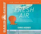 Chris Hodges, Brandon Batchelar - Fresh Air: Trading Stale Spiritual Obligation for a Life-Altering, Energizing, Experience-It-Everyday Relationship with God (Hörbuch)