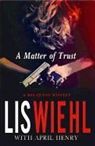 April Henry, Lis W. Wiehl, Lis W./ Henry Wiehl - A Matter of Trust