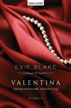 Evie Blake - Valentina. Geheimnisvolle Verführung