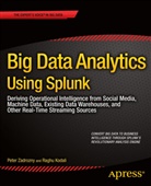 Raghu Kodali, Pete Zadrozny, Peter Zadrozny - Big Data Analytics Using Splunk