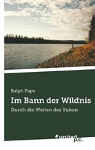Ralph Pape - Im Bann der Wildnis
