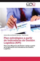 Yimy Gordon, Andrea Marcel Méndez Sánchez, Andrea Marcela Méndez Sánchez - Plan estratégico a partir de Indicadores de Gestión Logística (KPI)