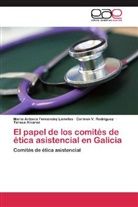 Teresa Alvarez, Maria Antoni Fernández Lamelas, Maria Antonia Fernández Lamelas, Carmen Rodriguez, Carmen V. Rodriguez - El papel de los comités de ética asistencial en Galicia