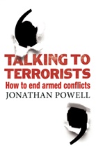 Jonathan Powell - Talking to Terrorists: How to End Armed Conflicts
