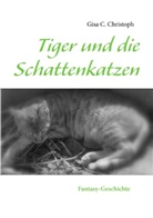 Gisa C. Christoph - Tiger und die Schattenkatzen