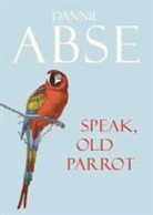 Dannie Abse - Speak, Old Parrot