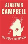 Alastair Campbell - The Happy Depressive: In Pursuit of Personal and Political Happiness