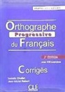 Isabelle Chollet, Jean-Michel Robert - Orthographe progressive du français : niveau intermédiaire, avec 530 exercices : corrigés