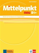 Margi Doubek, Margit Doubek, Sandra Hohmann, Hans Peter Richter - Mittelpunkt neu: Mittelpunkt neu B1+ : Lehrerhandbuch : Deutsch als Fremdsprache für Fortgeschrittene