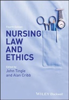 Alan Cribb, J Tingle, John Tingle, John (King''''s College Tingle, John Cribb Tingle, Cribb... - Nursing Law and Ethics