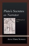 Anne-Marie Schultz - Plato''s Socrates As Narrator