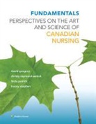 David Gregory, David Raymond-Seniuk Gregory, Linda Patrick, Christy Raymond-Seniuk, Tracey C. Stephen - Fundamentals: Perspectives on the Art and Science of Canadian Nursing