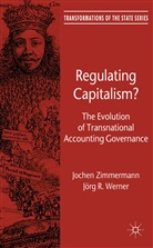 J Werner, J. Werner, Jorg R. Werner, Zimmermann, J Zimmermann, J. Zimmermann... - Regulating Capitalism?