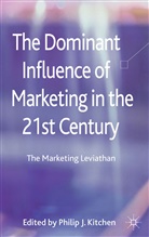 Philip J. Kitchen, Kitchen, P Kitchen, P. Kitchen, Philip J. Kitchen - Dominant Influence of Marketing in the 21st Century
