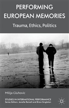 M. Gluhovic, Milija Gluhovic - Performing European Memories