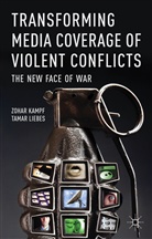 Kampf, Z Kampf, Z. Kampf, Zohar Kampf, Zohar Liebes Kampf, T Liebes... - Transforming Media Coverage of Violent Conflicts