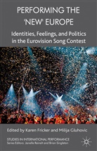 Karen Fricker, Karen Gluhovic Fricker, Milija Gluhovic, K Fricker, K. Fricker, Karen Fricker... - Performing the 'New' Europe