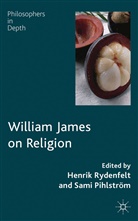 Henrik Pihlstrom Rydenfelt, S. Pihlstrom, Sami Pihlstrom, Pihlström, Pihlström, S. Pihlström... - William James on Religion