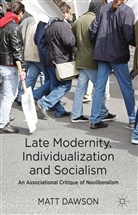 M Dawson, M. Dawson, Matt Dawson - Late Modernity, Individualization and Socialism