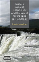 K Meeker, K. Meeker, Kevin Meeker - Hume''s Radical Scepticism and the Fate of Naturalized Epistemology
