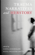 S. Andermahr, Sonya Pellicer-Ortin Andermahr, Kenneth A Loparo, S Andermahr, S. Andermahr, Sonya Andermahr... - Trauma Narratives and Herstory