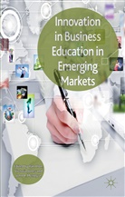 Ila Alon, Ilan Alon, Ilan Jones Alon, Victoria Jones, John R. McIntyre, I. Alon... - Innovation in Business Education in Emerging Markets