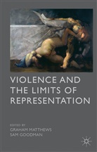 Sam Matthews Goodman, G. Matthews, Goodman, Goodman, S. Goodman, Sam Goodman... - Violence and the Limits of Representation